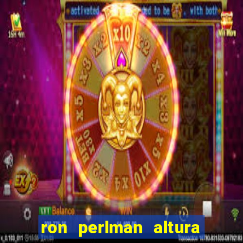 ron perlman altura e peso