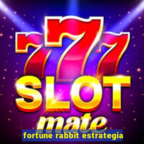 fortune rabbit estrategia