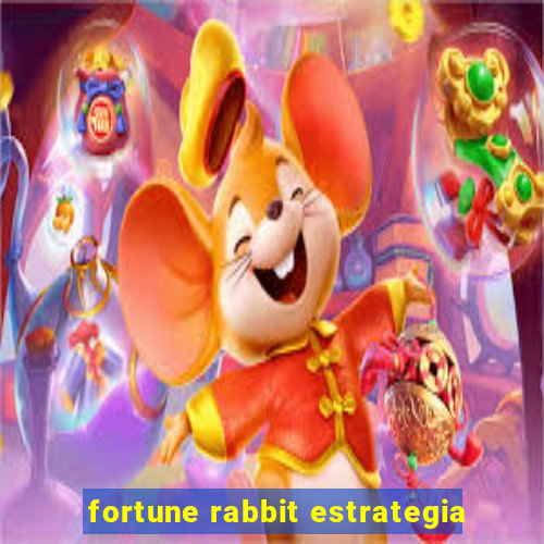 fortune rabbit estrategia