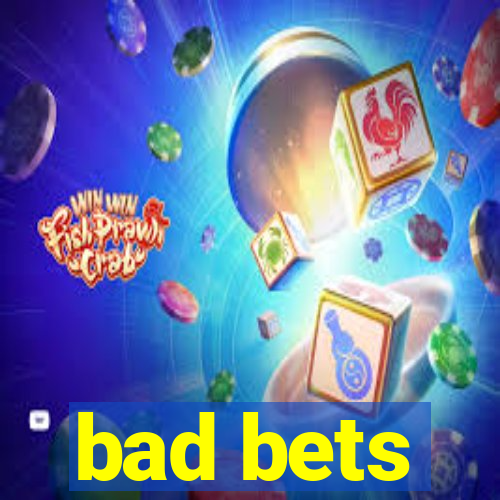 bad bets