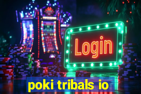 poki tribals io