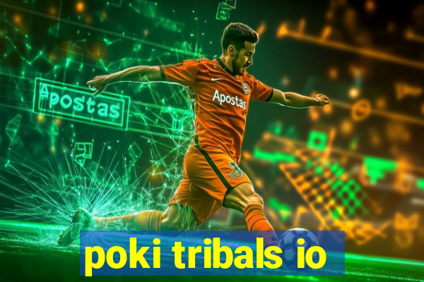 poki tribals io