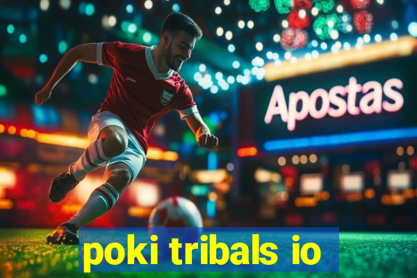 poki tribals io