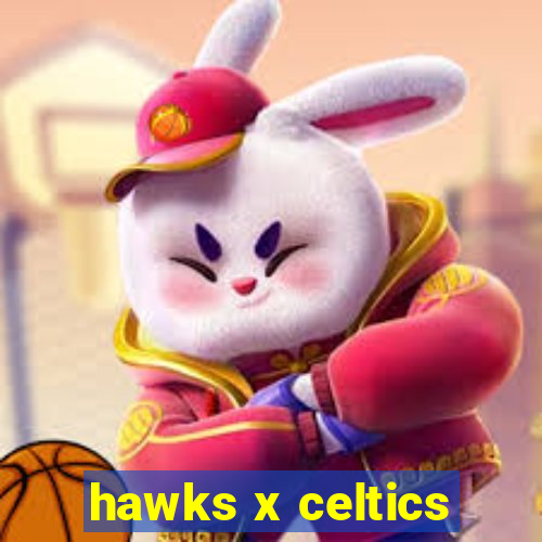 hawks x celtics