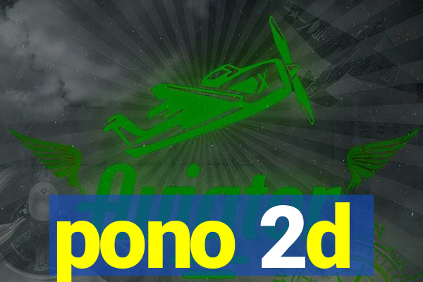 pono 2d