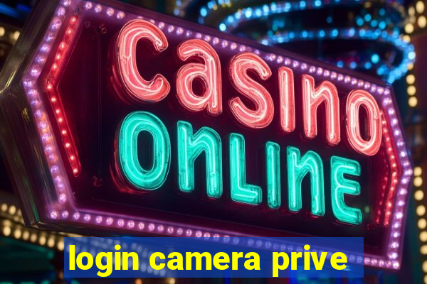 login camera prive