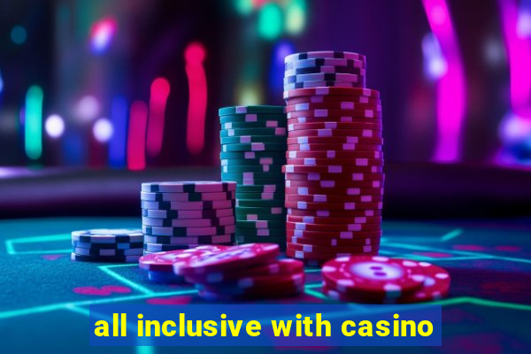 all inclusive with casino