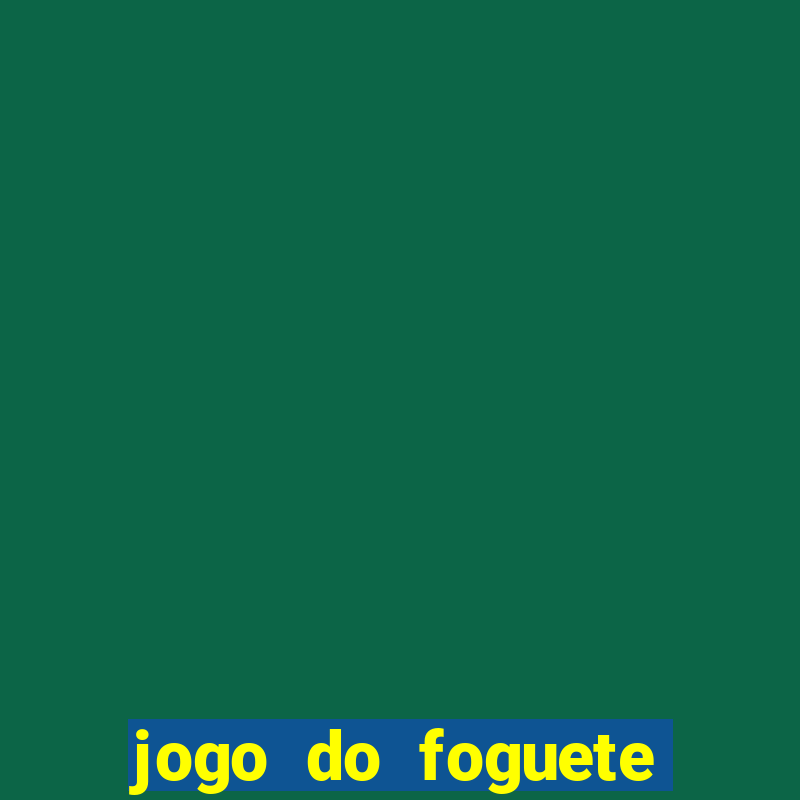 jogo do foguete para ganhar dinheiro