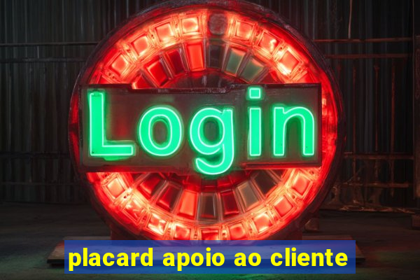 placard apoio ao cliente