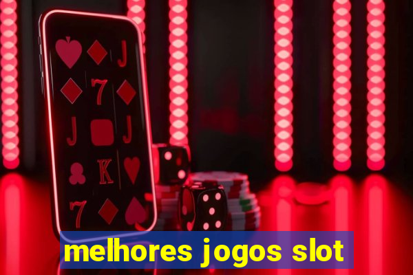 melhores jogos slot