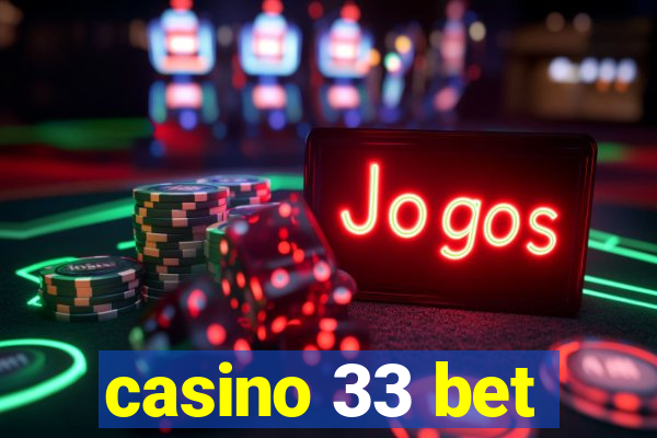 casino 33 bet