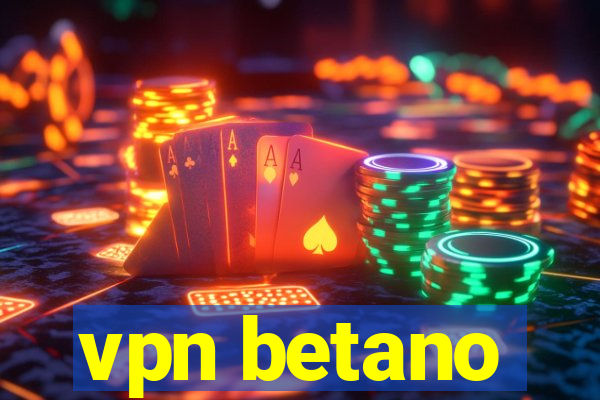 vpn betano