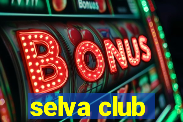 selva club