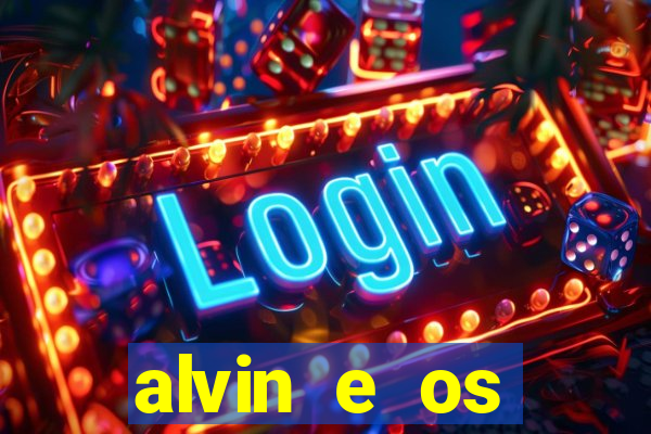 alvin e os esquilos rede canais