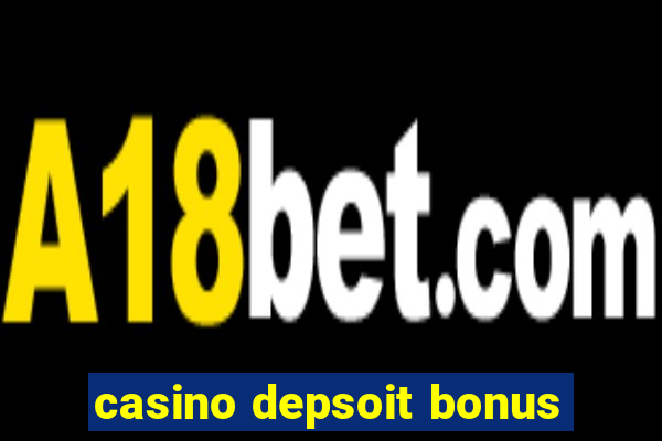 casino depsoit bonus