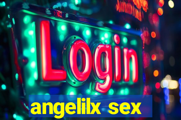 angelilx sex