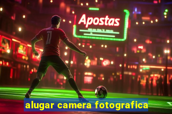 alugar camera fotografica