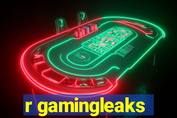 r gamingleaks