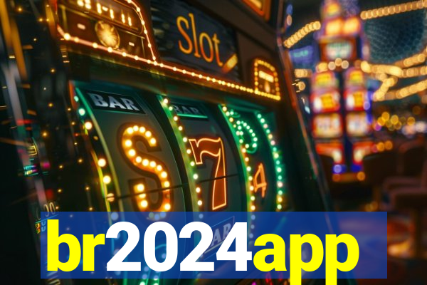 br2024app