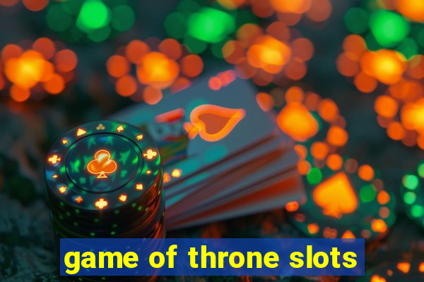 game of throne slots