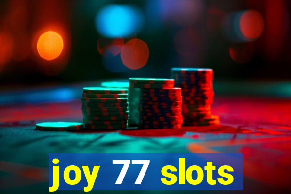 joy 77 slots