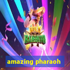 amazing pharaoh