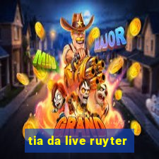 tia da live ruyter