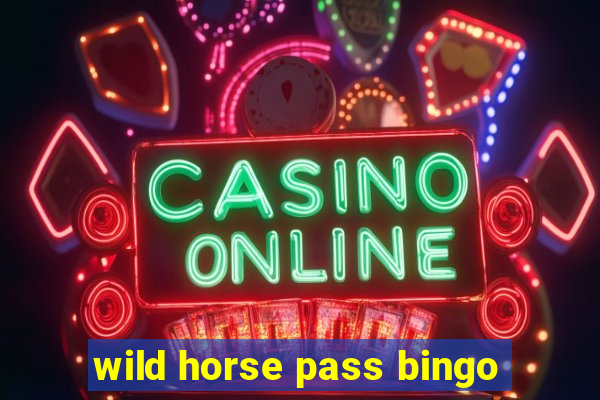 wild horse pass bingo