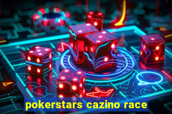 pokerstars cazino race