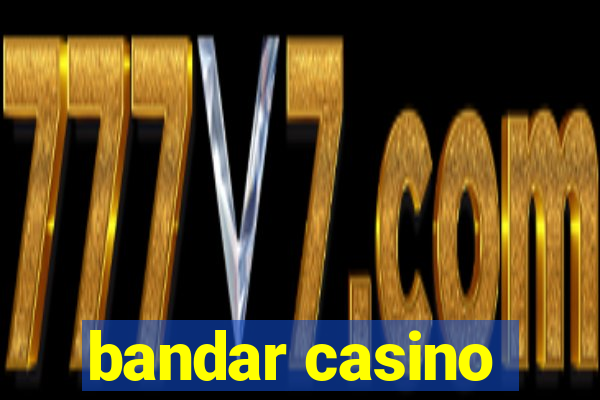 bandar casino