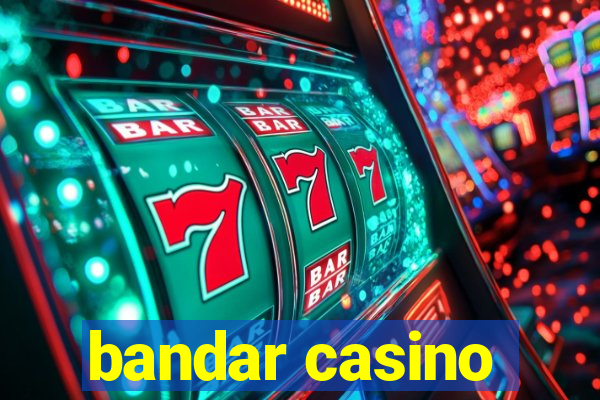 bandar casino