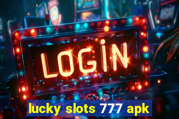 lucky slots 777 apk