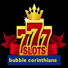 bubble corinthians