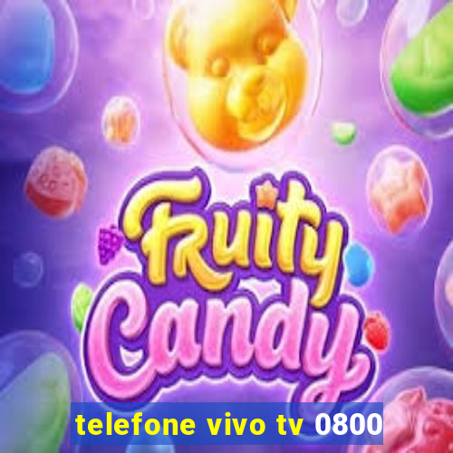 telefone vivo tv 0800