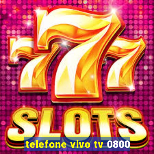 telefone vivo tv 0800