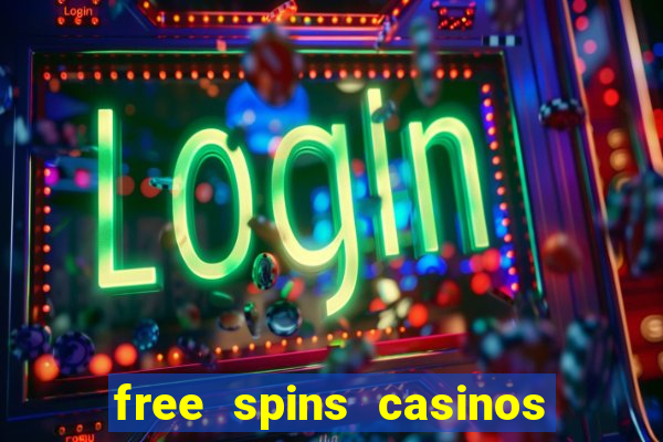 free spins casinos no deposit