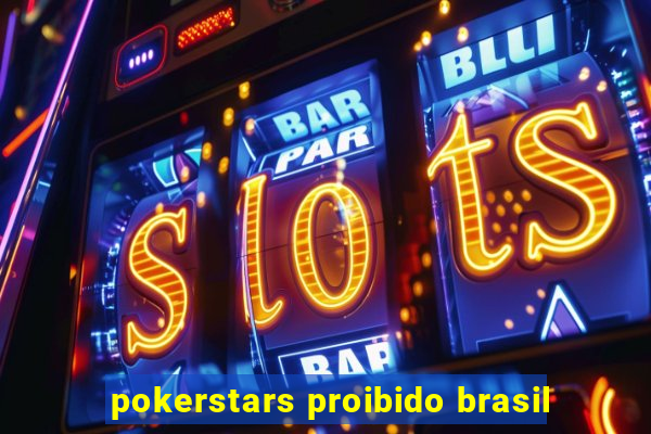 pokerstars proibido brasil