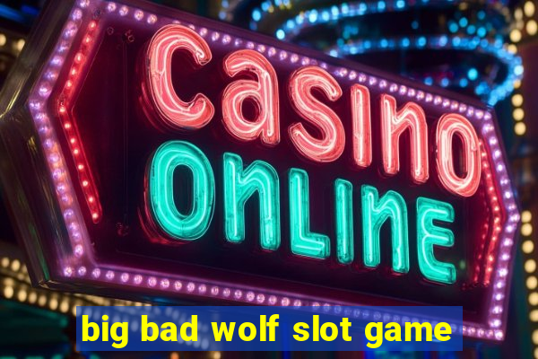 big bad wolf slot game