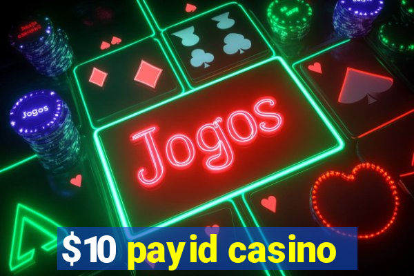 $10 payid casino