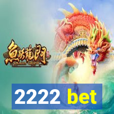 2222 bet