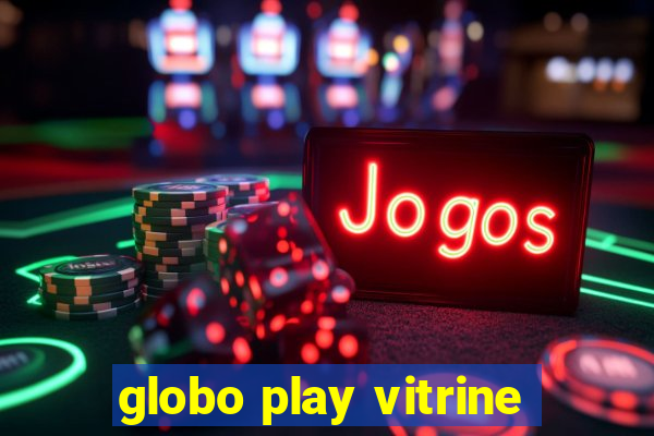 globo play vitrine