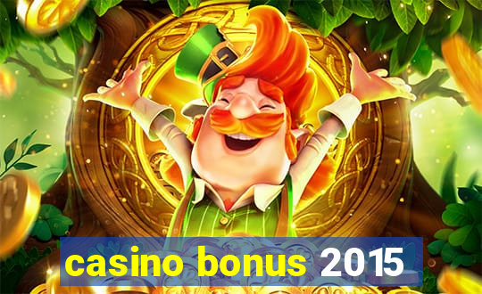 casino bonus 2015