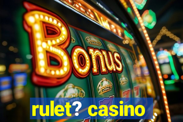 rulet? casino