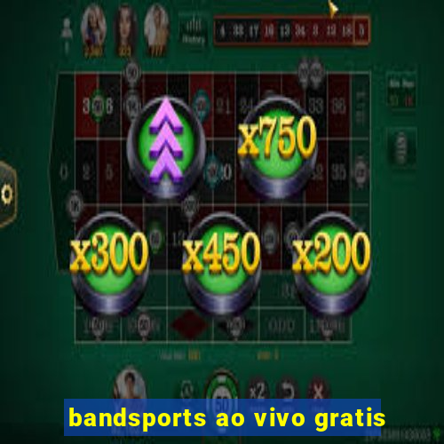 bandsports ao vivo gratis