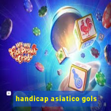 handicap asiatico gols