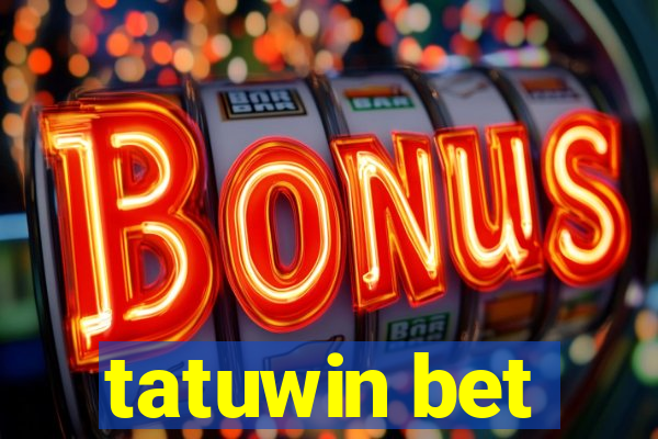 tatuwin bet