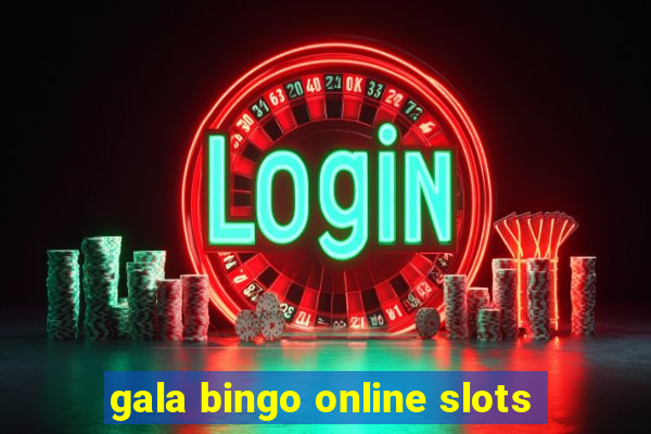 gala bingo online slots