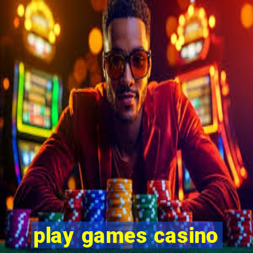 play games casino