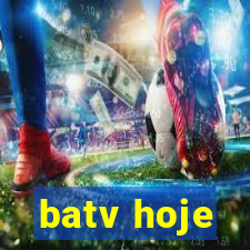 batv hoje