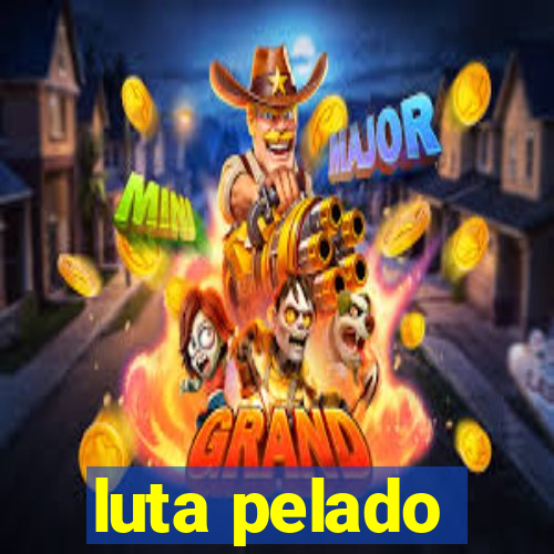 luta pelado